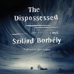 The Dispossessed by Szilárd Borbély audiobook