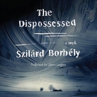 The Dispossessed by Szilárd Borbély audiobook