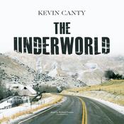 The Underworld by  Kevin Canty audiobook