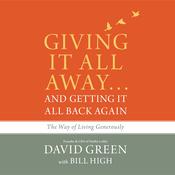 Giving It All Away…and Getting It All Back Again by  David Green audiobook