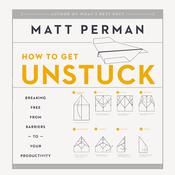 How to Get Unstuck by  Matt Perman audiobook