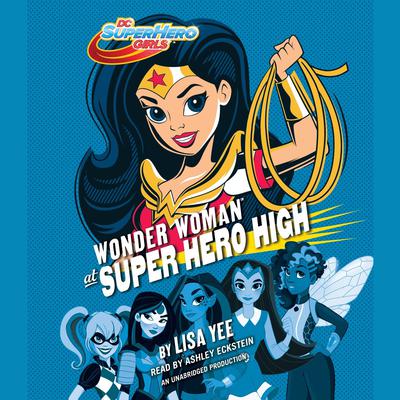 Wonder Woman at Super Hero High (DC Super Hero Girls) by Lisa Yee audiobook