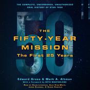The Fifty-Year Mission: The Complete, Uncensored, Unauthorized Oral History of Star Trek: The First 25 Years by  Edward Gross audiobook