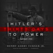 Hitler’s Thirty Days to Power by  Henry Ashby Turner Jr. audiobook