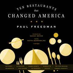 Ten Restaurants That Changed America by Paul Freedman audiobook