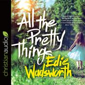 All the Pretty Things by  Edie Wadsworth audiobook