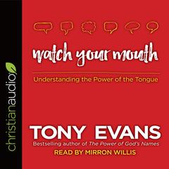 Watch Your Mouth by Tony Evans audiobook