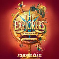 The Explorers: The Door in the Alley by Adrienne Kress audiobook