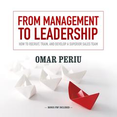 From Management to Leadership by Omar Periu audiobook