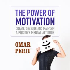 The Power of Motivation by Omar Periu audiobook