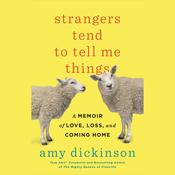Strangers Tend to Tell Me Things by  Amy Dickinson audiobook