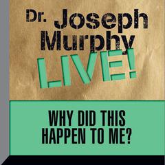 Why Did This Happen to Me by Dr. Joseph Murphy audiobook
