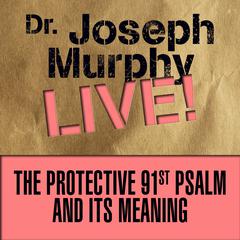 The Protective 91st Psalm and its Meaning by Joseph Murphy audiobook
