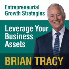 Leverage Your Business Assets by Brian Tracy audiobook