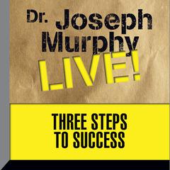 Three Steps to Success by Joseph Murphy audiobook