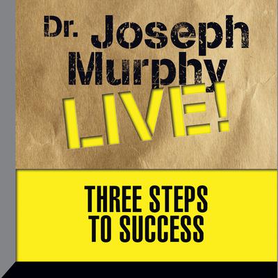 Three Steps to Success by Joseph Murphy audiobook