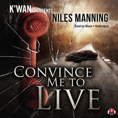 Convince Me to Live by Niles Manning audiobook