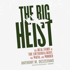 The Big Heist by Anthony M. DeStefano audiobook