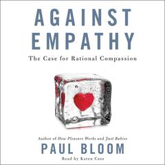 Against Empathy by Paul Bloom audiobook