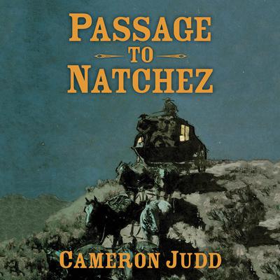 Passage to Natchez by Cameron Judd audiobook