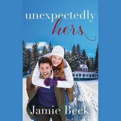 Unexpectedly Hers by Jamie Beck audiobook