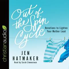 Out of the Spin Cycle by Jen Hatmaker audiobook