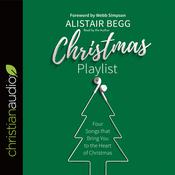 Christmas Playlist by  Alistair Begg audiobook
