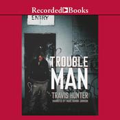 Trouble Man by  Travis Hunter audiobook