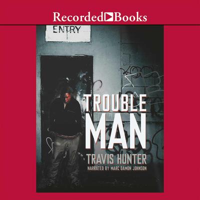 Trouble Man by Travis Hunter audiobook