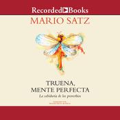 Truena, mente perfecta (Thunder, Perfect Mind: The Wisdom of Proverbs) by  Mario Satz audiobook