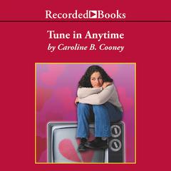 Tune in Anytime by Caroline B. Cooney audiobook