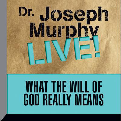 What the Will God Really Means by Joseph Murphy audiobook