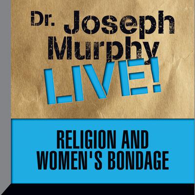 Religion and Women's Bondage by Joseph Murphy audiobook