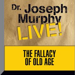 The Fallacy Old Age by Joseph Murphy audiobook