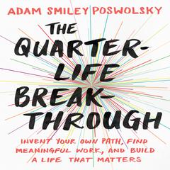 The Quarter-Life Breakthrough by Adam Smiley Poswolsky audiobook