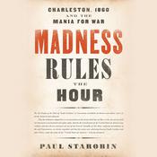 Madness Rules the Hour by  Paul Starobin audiobook