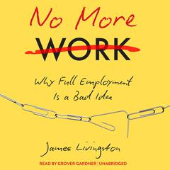 No More Work by James Livingston audiobook