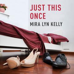 Just This Once by Mira Lyn Kelly audiobook