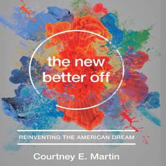 The New Better Off by Courtney E. Martin audiobook