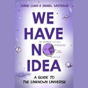We Have No Idea by  Jorge Cham audiobook