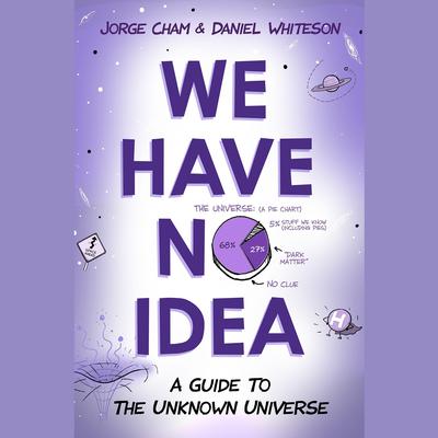 We Have No Idea by Jorge Cham audiobook