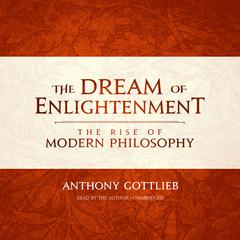 The Dream of Enlightenment by Anthony Gottlieb audiobook