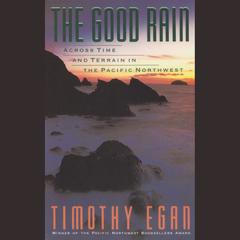 The Good Rain by Timothy Egan audiobook