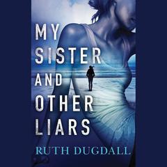 My Sister And Other Liars by Ruth Dugdall audiobook
