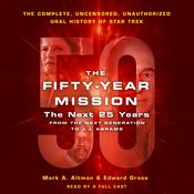 The Fifty-Year Mission: The Next 25 Years: From The Next Generation to J. J. Abrams by  Edward Gross audiobook
