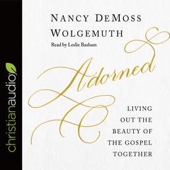 Adorned by Nancy DeMoss Wolgemuth audiobook