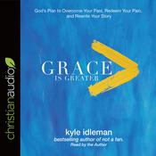Grace Is Greater by  Kyle Idleman audiobook
