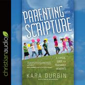 Parenting with Scripture by  Kara Durbin audiobook