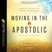 Moving in the Apostolic by  John Eckhardt audiobook
