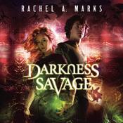 Darkness Savage by  Rachel A. Marks audiobook